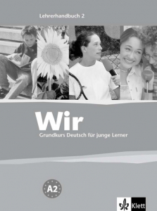 Wir 2Grundkurs Deutsch für junge Lerner. Lehrerhandbuch